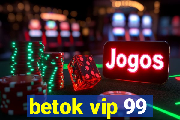 betok vip 99